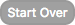 Start Over Button